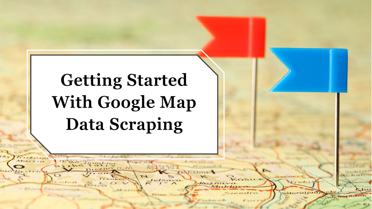 Getting Started With Google Maps Scraping